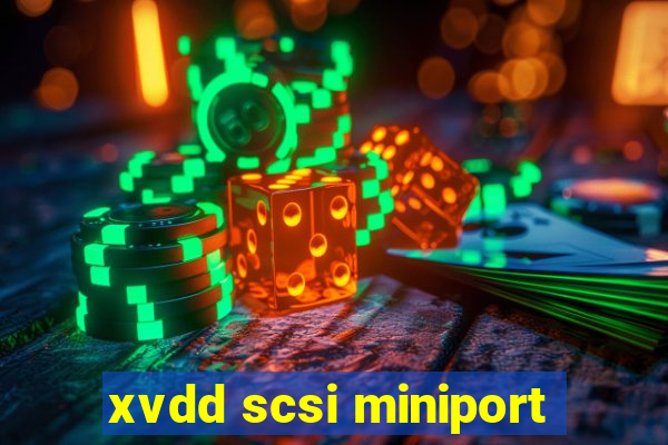 xvdd scsi miniport